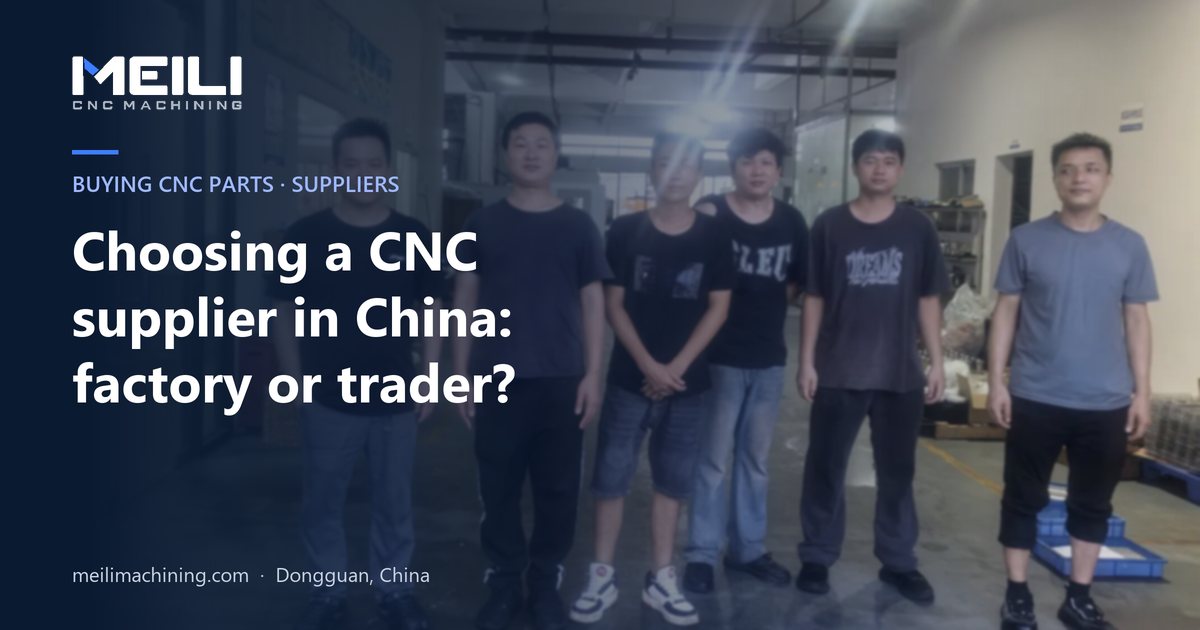China CNC Machining Suppliers: Factory or Trader? | Meili